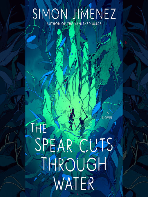 Title details for The Spear Cuts Through Water by Simon Jimenez - Available